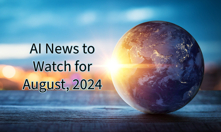 A picture of a globe with the sun shining in from behind and the text "AI News to Watch for August, 2024"